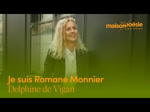 Delphine de Vigan – Je suis Romane Monnier