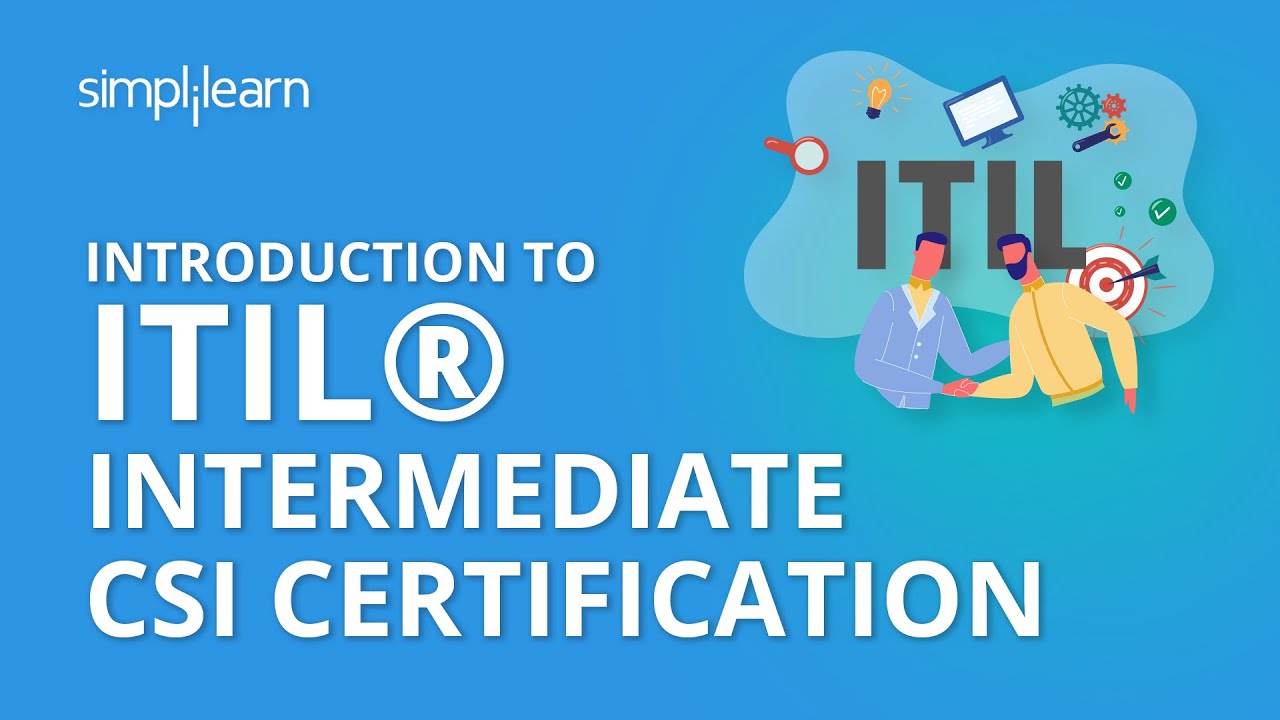 Introduction To ITIL® Intermediate CSI Certification | Simplilearn
