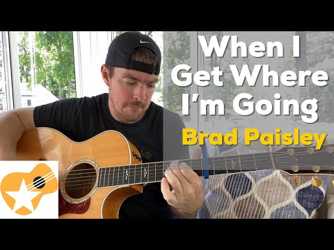 When I Get Where I'm Going - Brad Paisley