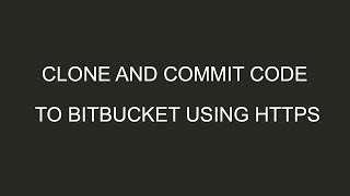 Clone and commit code to Bitbucket using HTTPS