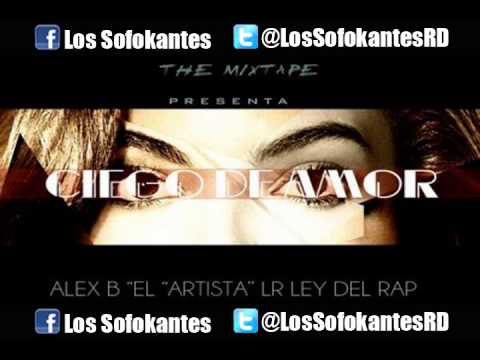 Alex B ft  LR - Ciego De Amor (By @LosSofokantesRD)
