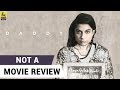 Daddy | Not A Movie Review | Sucharita Tyagi