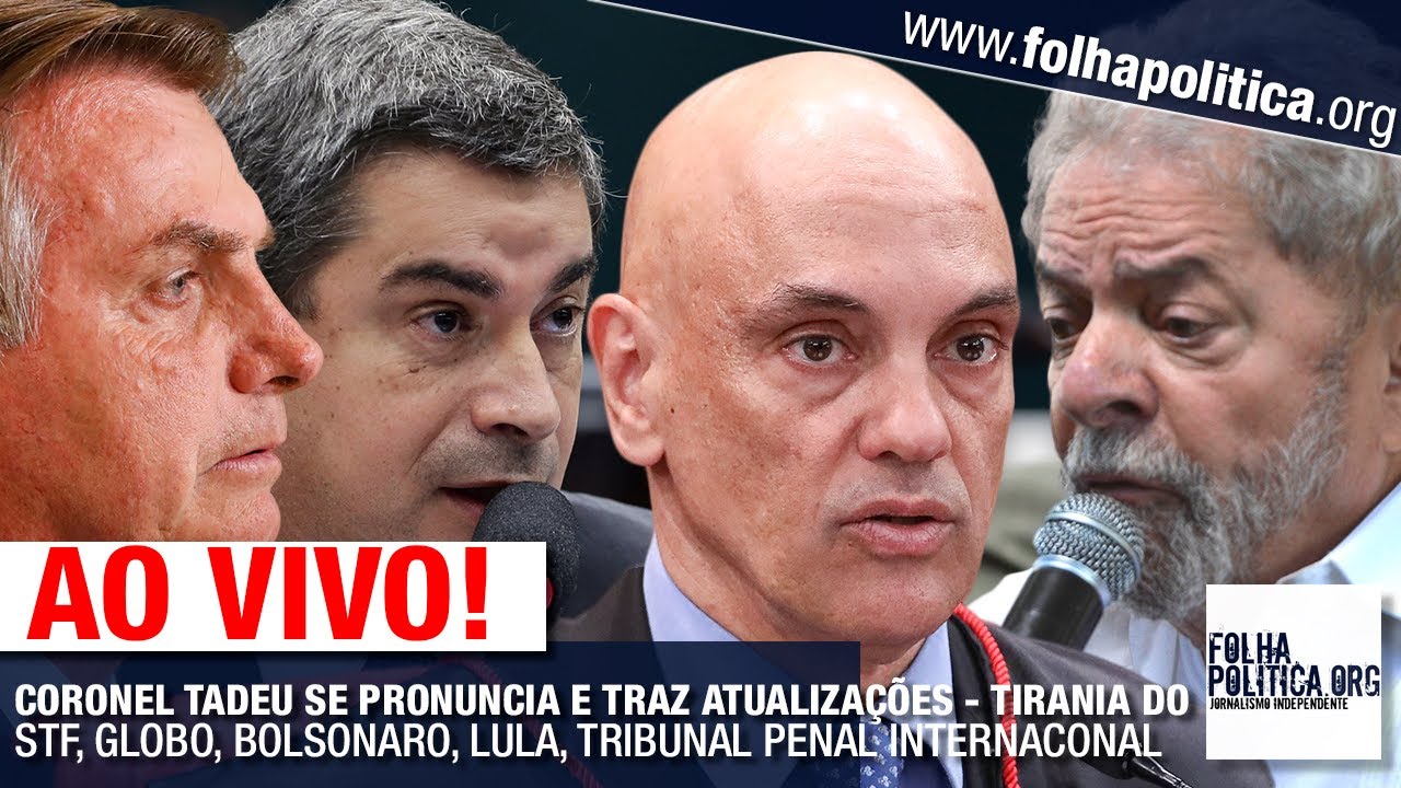 AO VIVO: CORONEL TADEU SE PRONUNCIA E TRAZ ATUALIZAÇÕES - TIRANIA DO STF, GLOBO, BOLSONARO, LULA...