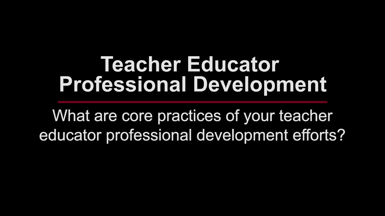 What are the core practices of teacher educator professional development?