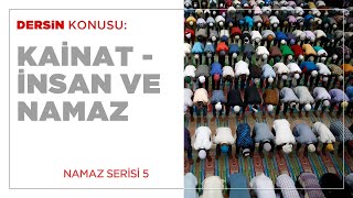 Kainat - İnsan ve Namaz (5.BÖLÜM)