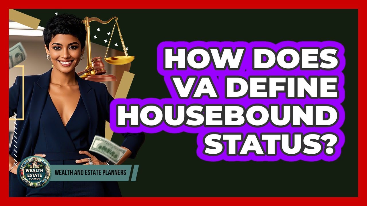 How Does VA Define Housebound Status?