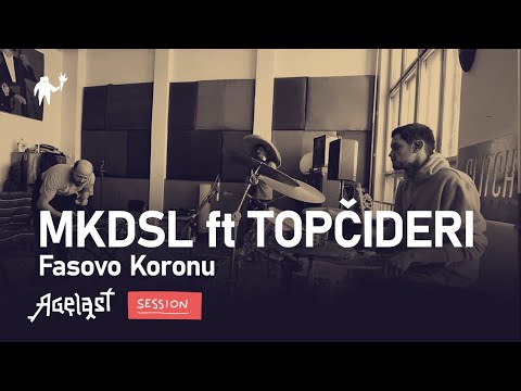 AGELAST SESSION: MKDSL feat. TOPČIDERI — FASOVO KORONU