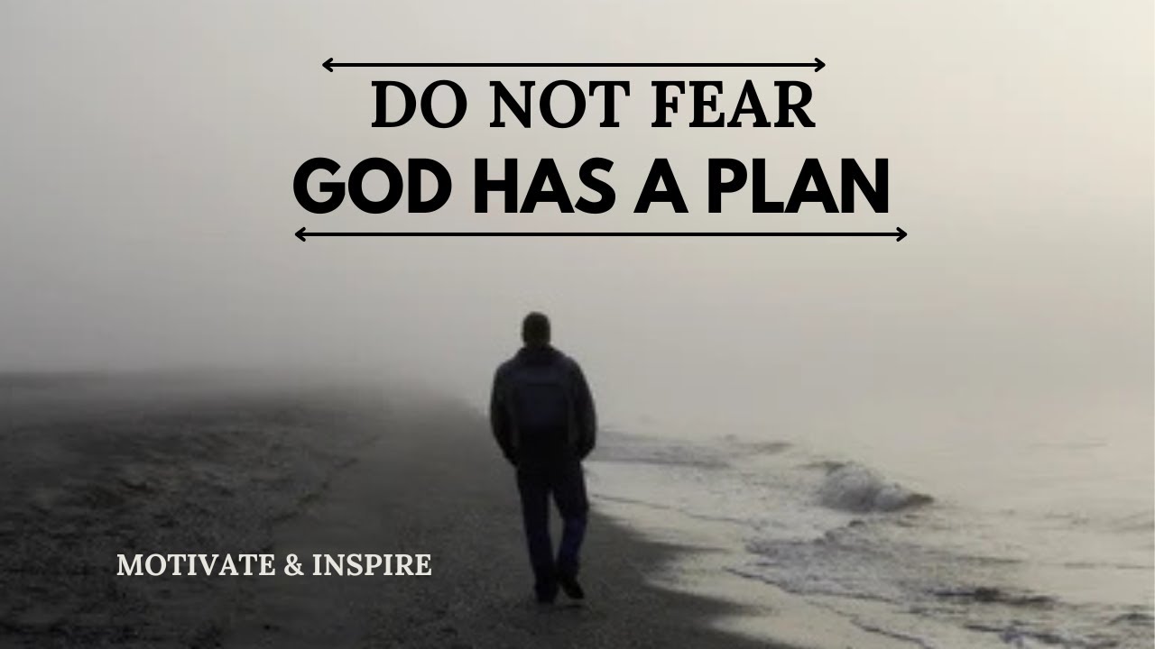 DO NOT FEAR GOD HAS A PLAN | Start Your Day With This Powerful Inspiration Speech - Dr. MYLES MONROE