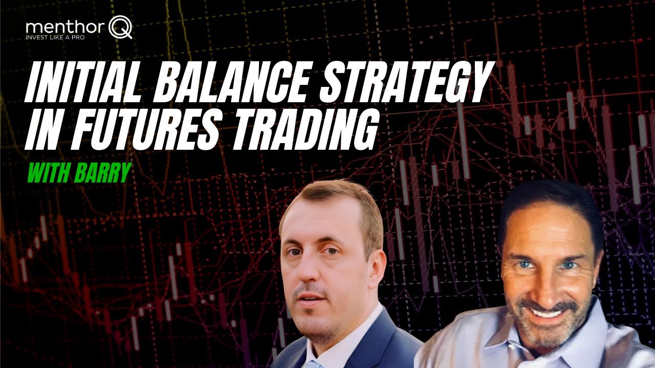 Futures Trading & Initial Balance Strategy | Build Your Edge in the Market