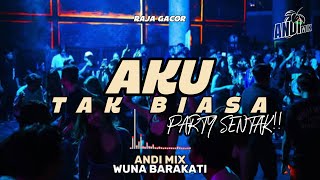Download lagu PARTY SENTAK🔥DJ AKU TAK BIASA TERBARU 2026🔥(BASSGANGGA) ANDI MIX mp3