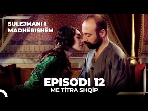 Sulejmani i Madherishem | Episodi 12 (Me Titra Shqip)