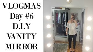 VLOGMAS 2016 | DIY VANITY MIRROR!