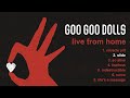 Goo Goo Dolls - Slide [Live From Home]