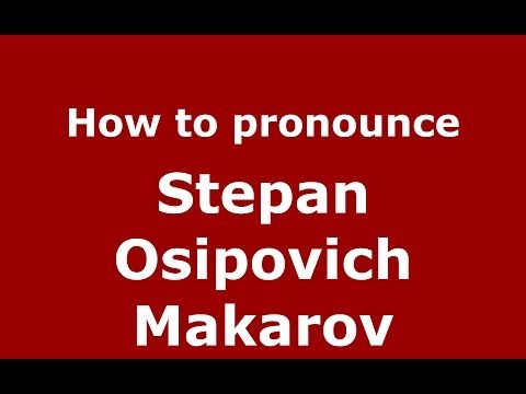 How to pronounce Stepan Osipovich Makarov (Russian/Russia) - PronounceNames.com