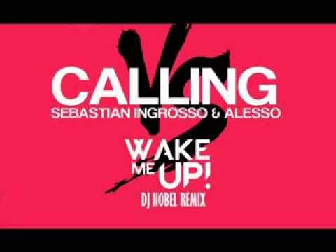 Calling vs Wake me up - Ingrosso & Alesso vs Avicii (Mashup DJ Nobel)