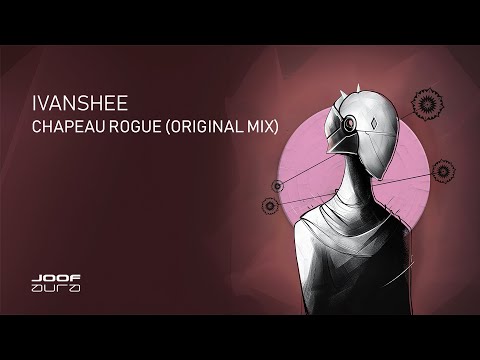 Ivanshee – Chapeau Rogue (Original Mix)