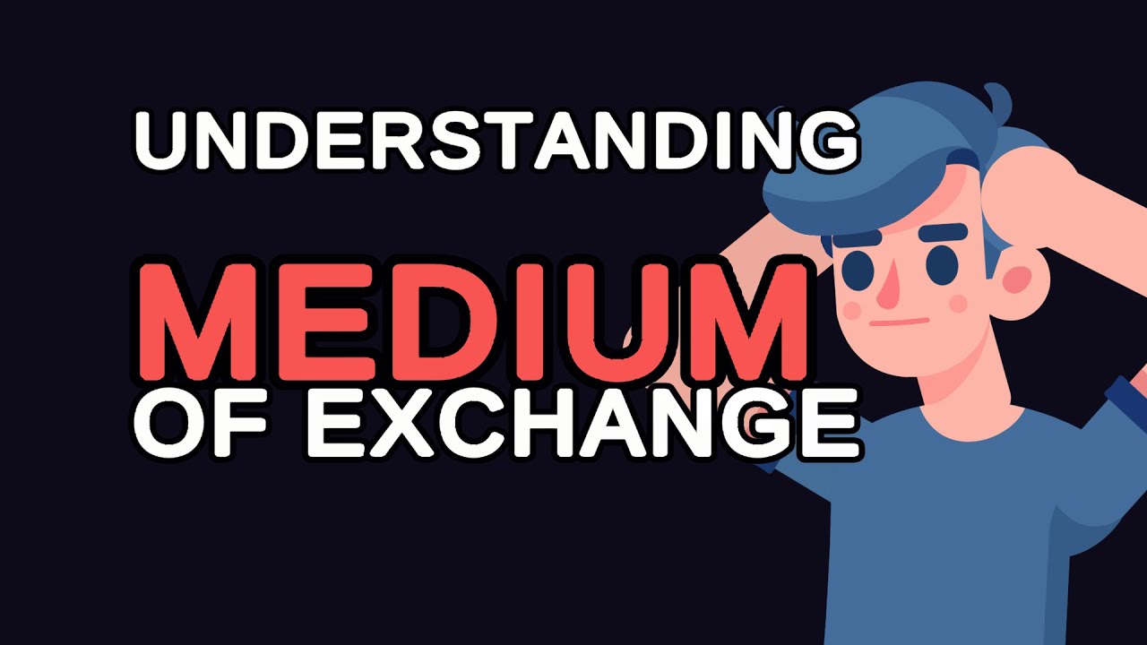 Understanding Medium of Exchange: A Comprehensive Guide