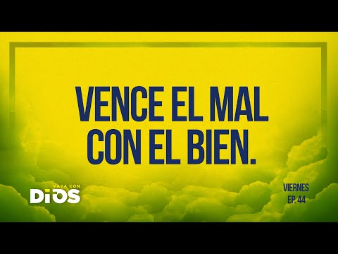 Vaya Con Dios Ep.44 - Vence el mal con el bien.