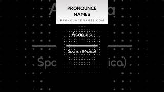 How to pronounce Acaquila