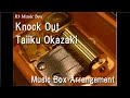 Knock Out/Taiiku Okazaki [Music Box] (Anime 