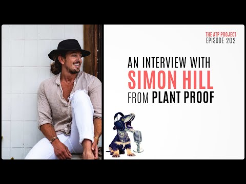 The ATP Project - Ep202 - An interview with Simon Hill from Plant Proof