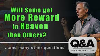 Will Some Get More Reward in Heaven than Others? LIVE Q&amp;A for December 31, 2020