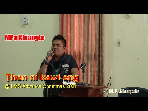 MPa Khiangte  ||Then ni kawl eng || LMS Advance Christmas 2021