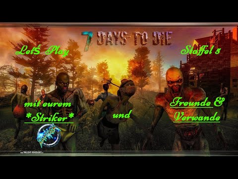 Let´s Play 7D2D (German) S5 E55 / letzte vorbereitung und dann auf zu Wasserwerk