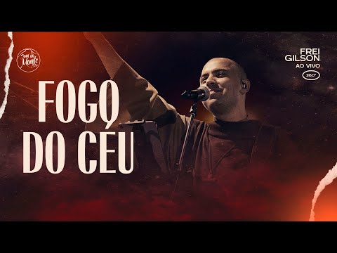 Fogo do Céu | Frei Gilson ao vivo (360º)