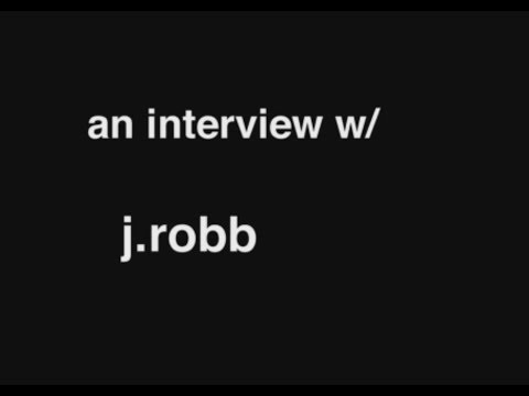 an interview w/ j.robb