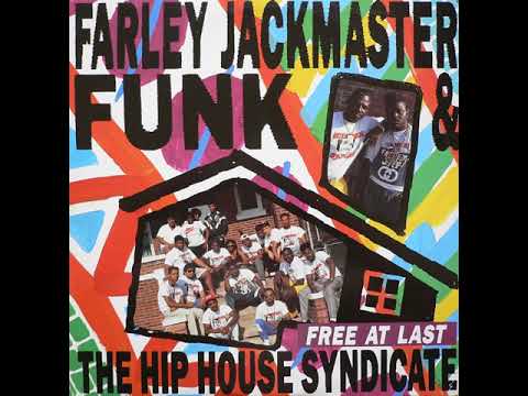 Farley Jackmaster Funk & The Hip House Syndicate – Free At Last