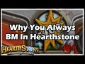 [Hearthstone] Why You Always BM In HS 
