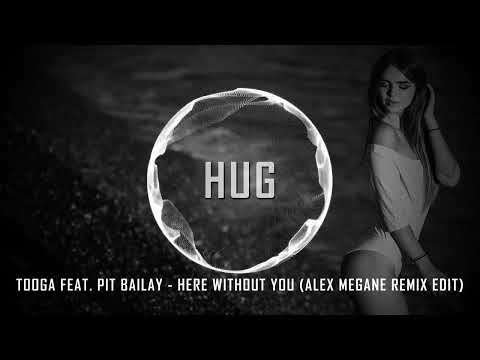 Tooga feat. Pit Bailay - Here Without You (Alex Megane Remix Edit)