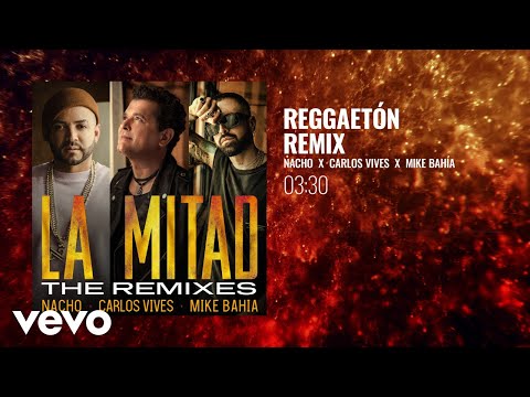 Nacho, Carlos Vives, Mike Bahia - La Mitad (Reggaetón Remix) (Audio)