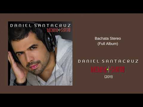 Daniel Santacruz - Bachata Stereo - Álbum Completo