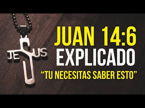 Juan 14:6 - Jesús es el único camino al Padre (EXPLICACIÓN)