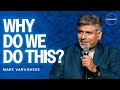 Why Do We Do This Mark Varughese Sunday Service