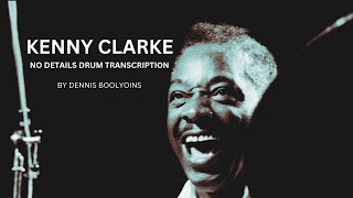 Kenny Clarke No Details Drum Transcription by Dennis Bulhoes