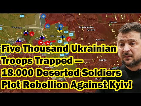 Five Thousand Ukrainian Troops Trapped — 18.000 Deserted Soldiers Plot Rebellion Against Kyiv!