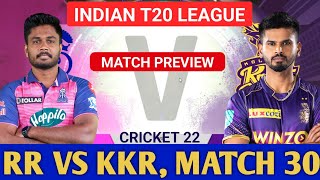 🔴Live Rajasthan vs Kolkata | RR vs KKR | KKR vs RR | Cricket 22 live | Match Preview ,30th Match