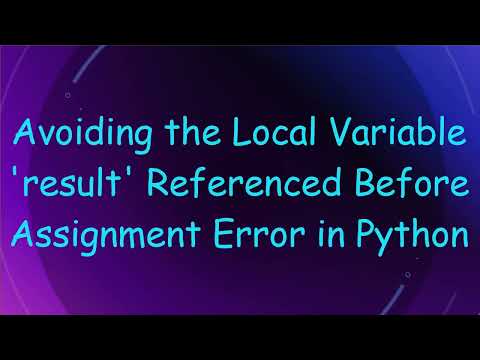 Avoiding The Local Variable Result Referenced Before Assignment Error In Python