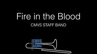 Fire in the Blood - CMVS STAFF BAND