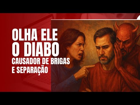 LOOK AT HIM, THE DEVIL, CAUSE OF FIGHTS AND SEPARATIONS October 31, 2025