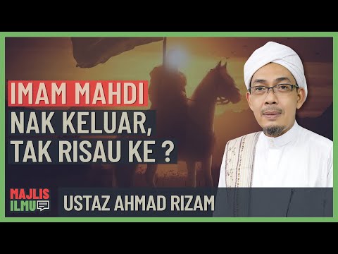Ustaz Ahmad Rizam - Imam Mahdi Nak Keluar Tak Risau Ke