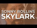 Sonny Rollins - Skylark (Official Audio)