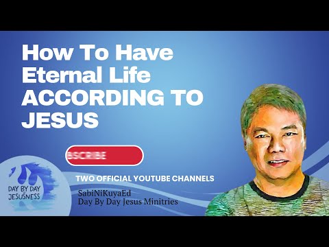 Ed Lapiz - How To Have Eternal Life ACCORDING TO JESUS / Official YouTube Channel 2022
