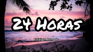 Eslabon Armado - 24 Horas (Letras/Lyrics)