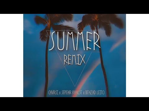Music Chvrsi x Sepehr Khalse x Behzad Leito - Summer || آهنگ چرسی و سپهرخلسه و لیتو بنام تابستون