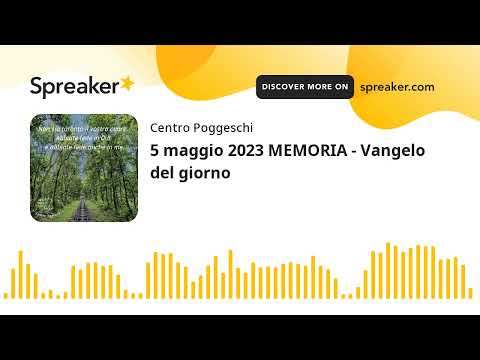 5 maggio 2023 MEMORIA - Vangelo del giorno