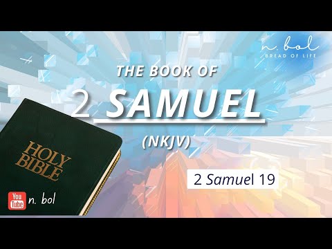 2 Samuel 19 - NKJV Audio Bible with Text (BREAD OF LIFE)